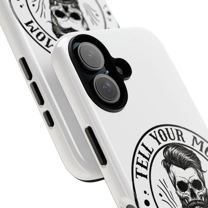 "Tell Your Mom I Said Hi" Skull Tough Phone Case