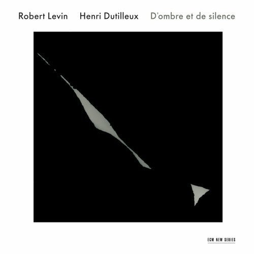 Robert Levin - Dutilleux: D'ombre Et de Silence [CD]