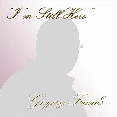 Gregory Franks - I'm Still Here [CD]