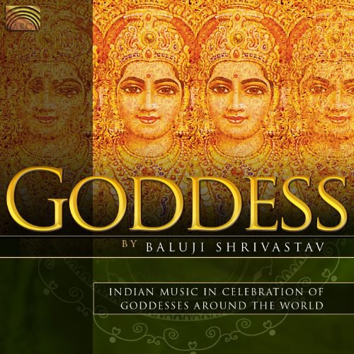 Baluji Shrivastav - Goddess: Indian Music In Celebration Of Goddesses Around The World [CD]