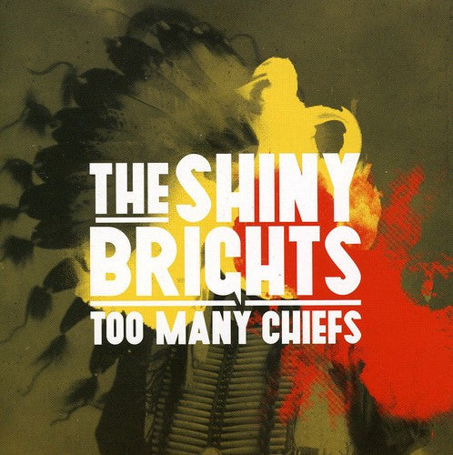 Shiny Brights - Too Many Chiefs [Import]