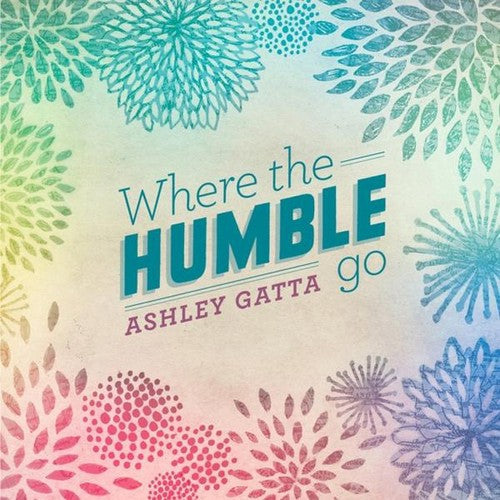 Ashley Gatta - Where the Humble Go Music CD