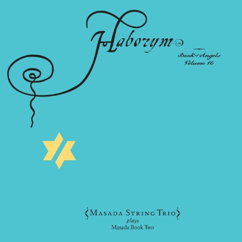 Zorn,john / Masada String Trio - Haborym: The Book Of Angels 16 - Music CD