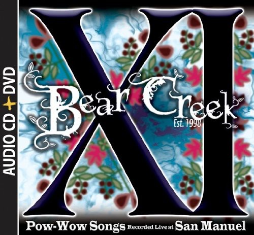 Bear Creek - Xi: Pow-Wow Songs Recorded Live at San Manuel [2 CD]