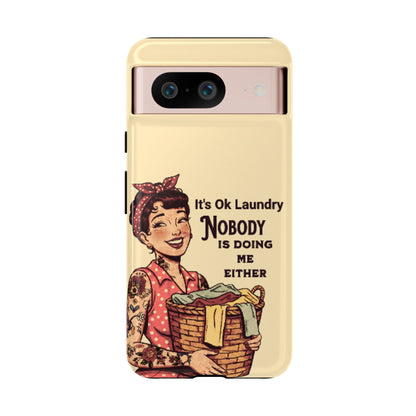 Laundry Humor Tough Phone Case - "Nobody Is Doing Me Either"