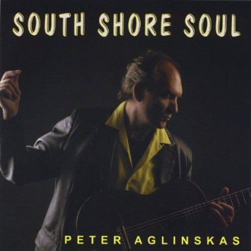 Peter Aglinskas - South Shore Soul Music CD