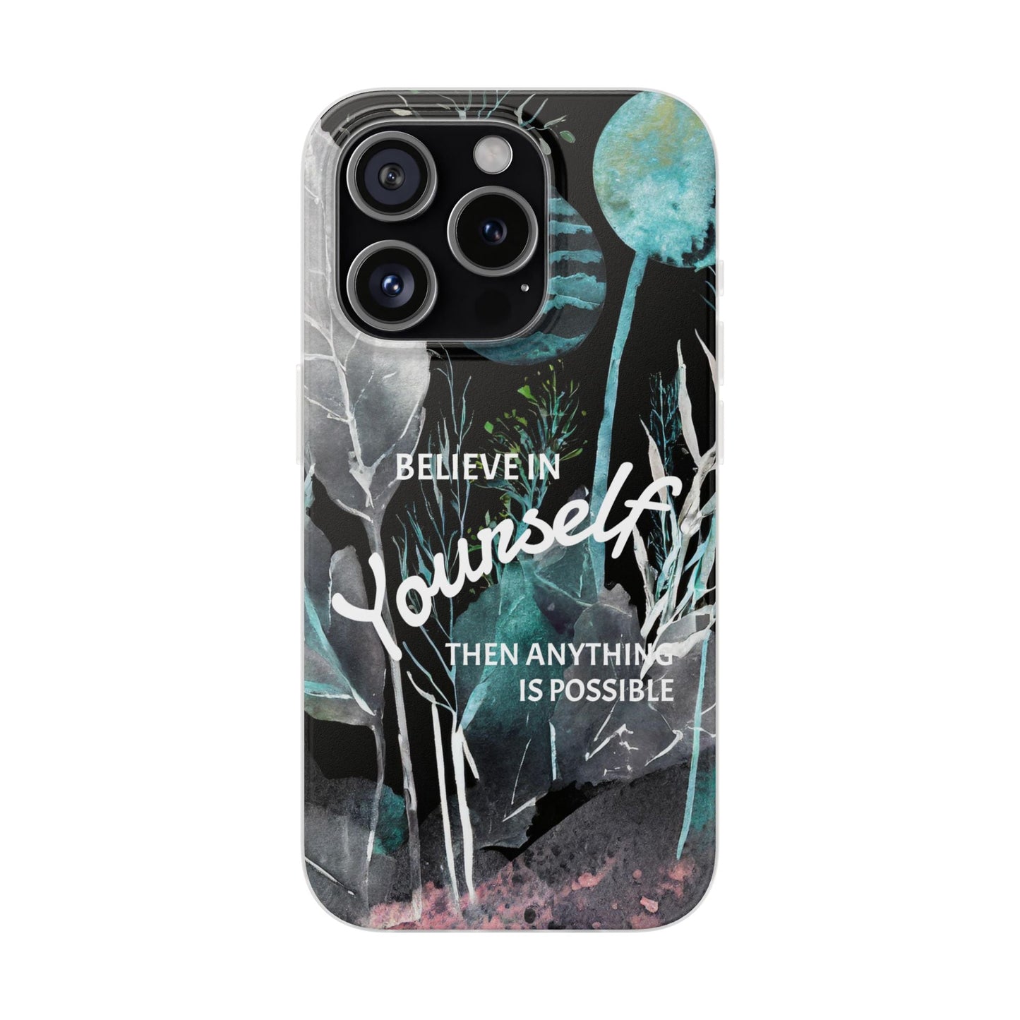 Believe in Yourself Flexi Phone Case