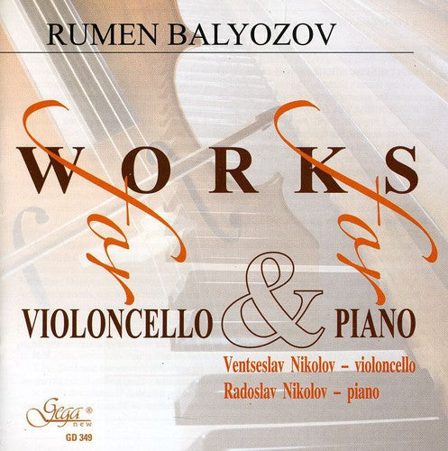 Balyozov / Nikolov - Works For Violoncello & For Piano - Music CD