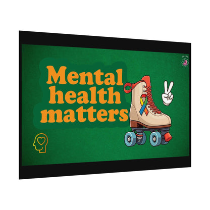 Mental Health Matters Roller Skate Rolled Poster
