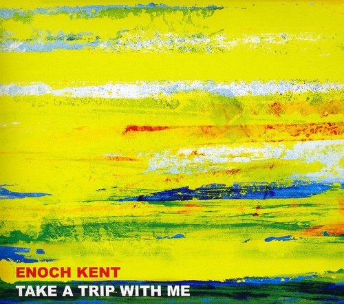 Enoch Kent - Take a Trip with Me [CD]