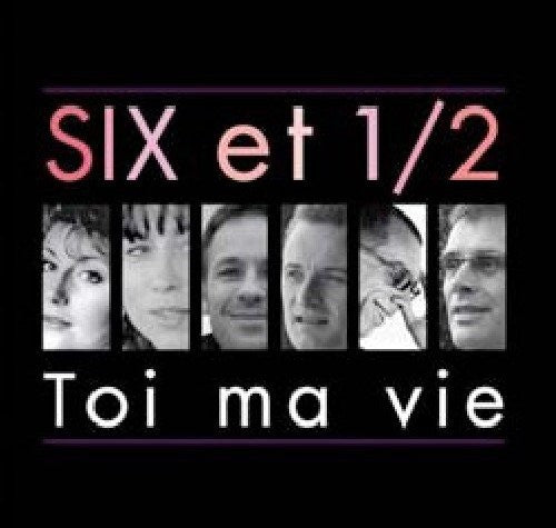 Les Six Et Demi - Toi Ma Vie [CD]