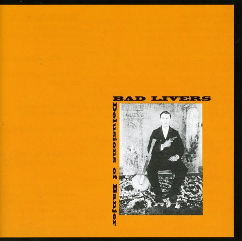 Bad Livers - Delusions Of Banjer - Music CD