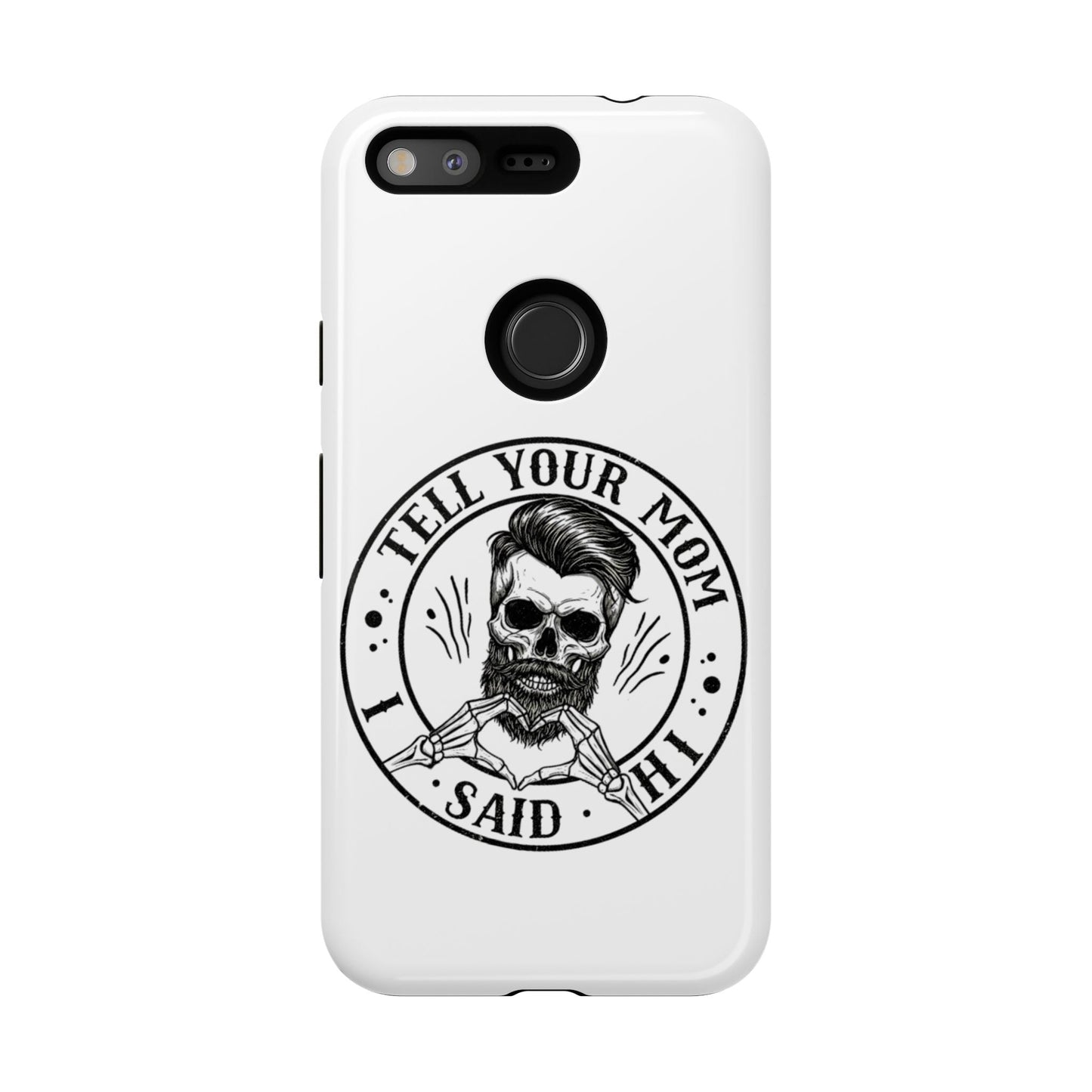 "Tell Your Mom I Said Hi" Skull Tough Phone Case