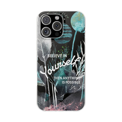 Believe in Yourself Flexi Phone Case