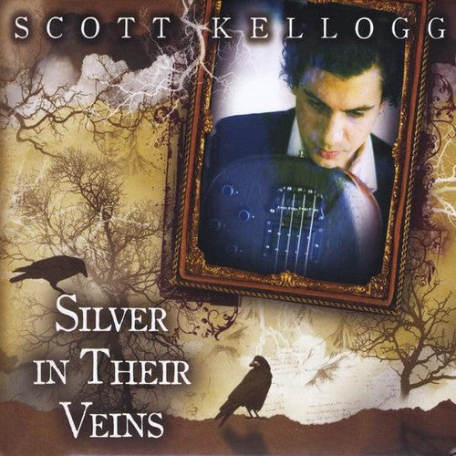 Scott Kellogg - Silver in Their Veins [CD]