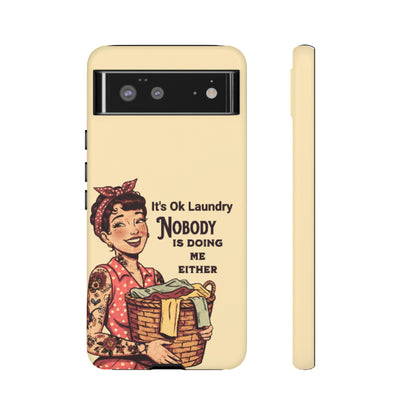 Laundry Humor Tough Phone Case - "Nobody Is Doing Me Either"