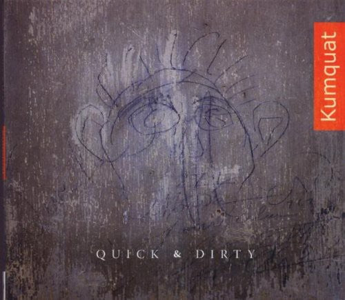 Kumquat - Quick & Dirty [CD]