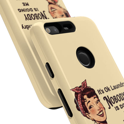 Laundry Humor Tough Phone Case - "Nobody Is Doing Me Either"
