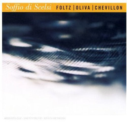 Foltz/Oliva/Chevillon - Soffio Di Scelsi [CD]