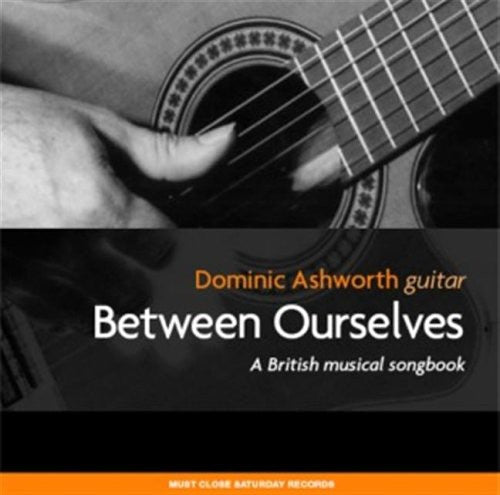 Dominic Ashworth - Between Ourselves Music CD