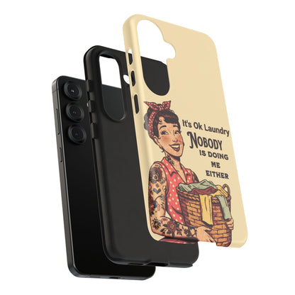 Laundry Humor Tough Phone Case - "Nobody Is Doing Me Either"