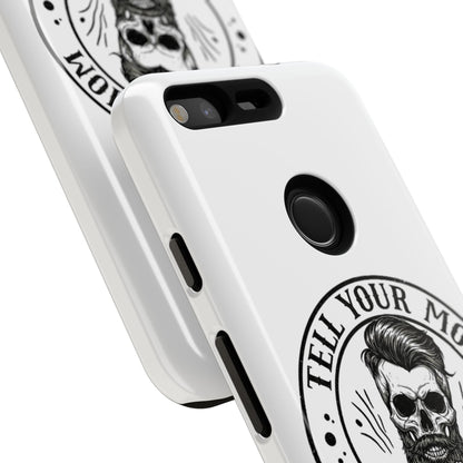 "Tell Your Mom I Said Hi" Skull Tough Phone Case
