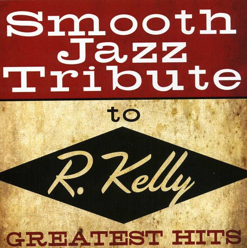 Smooth Jazz All Stars - R Kelly Smooth Jazz Tribute - Music CD