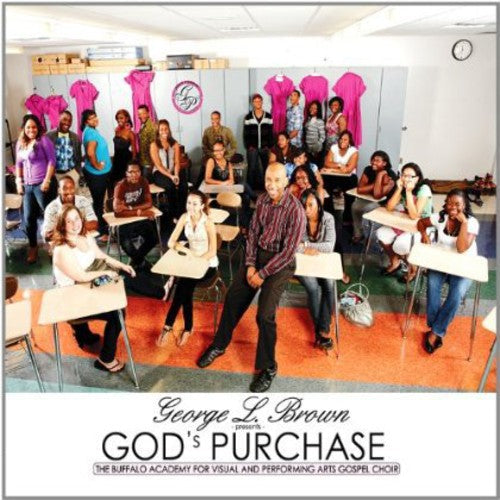 THE BUFFALO ACADEMY OF VISUAL & PERFORMING ARTS GOSPEL CHOIR - George L Brown Presents-God's Purchase [CD]