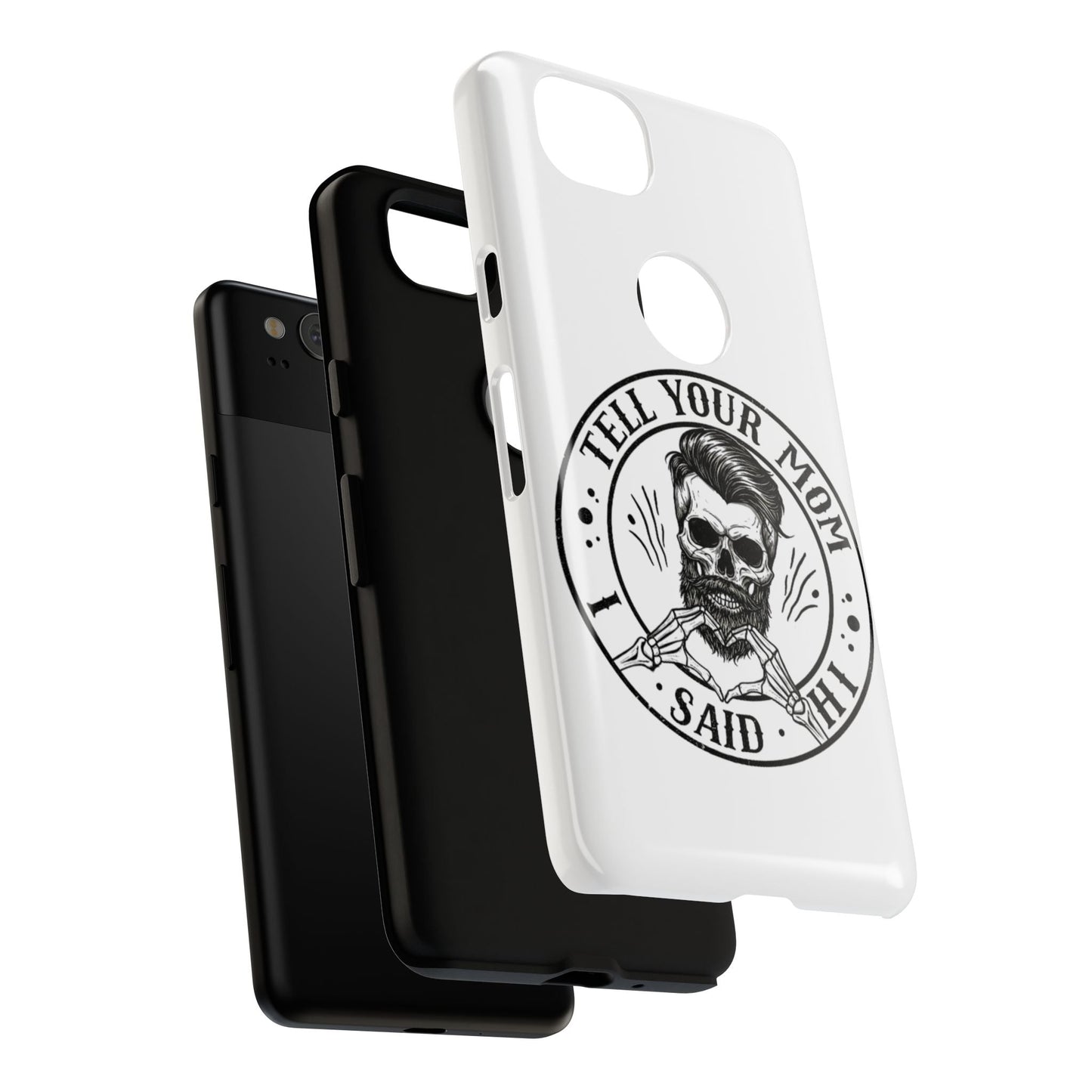 "Tell Your Mom I Said Hi" Skull Tough Phone Case