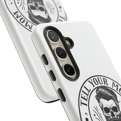 "Tell Your Mom I Said Hi" Skull Tough Phone Case