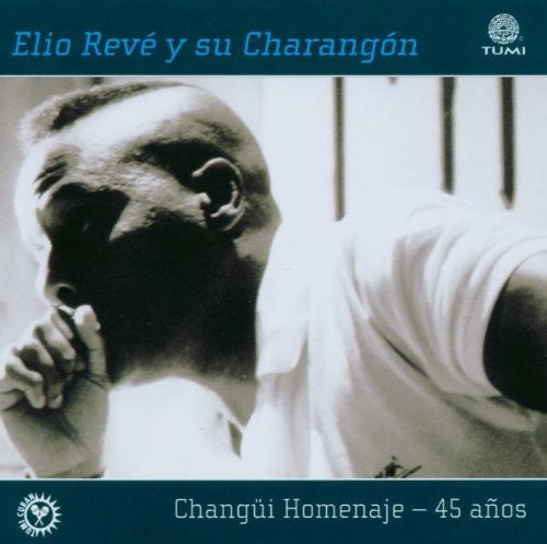 Elio Reve - Changui Homenaje 45 Anos Music CD
