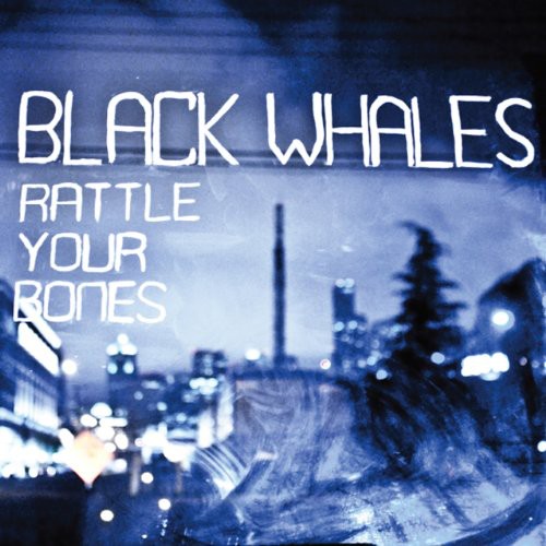 Black Whales - Rattle Yer Bones [7" Vinyl]
