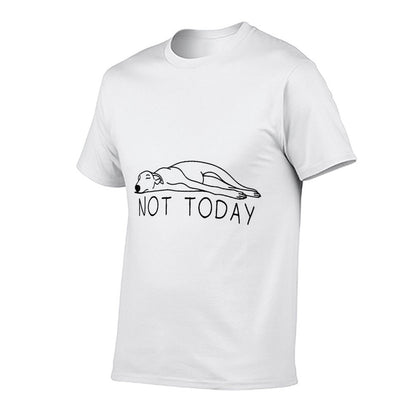 Greyhound Not Today Funny Sighthound Greyhound Mom Comfortable T-Shirt