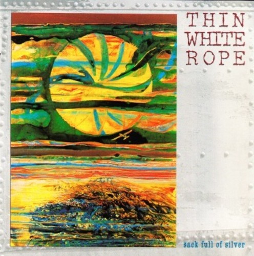 Thin White Rope - Sack Full Of Silver - Music CD