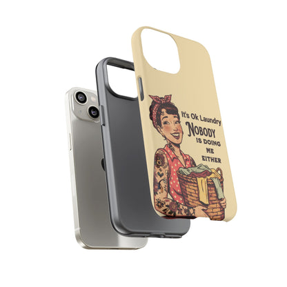 Laundry Humor Tough Phone Case - "Nobody Is Doing Me Either"