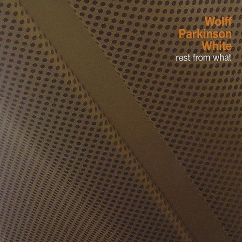 Wolff Parkinson White - Rest from What [CD]
