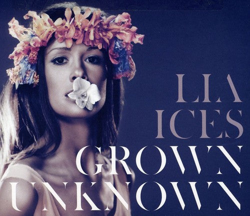 Lia Ices - Grown Unknown Music CD