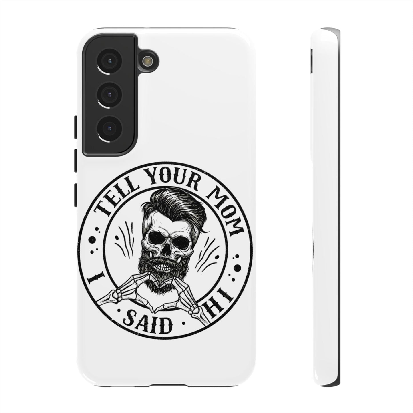 "Tell Your Mom I Said Hi" Skull Tough Phone Case