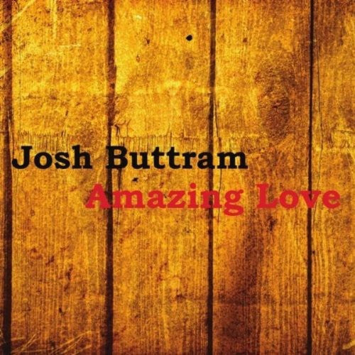 Josh Buttram - Amazing Love [CD]