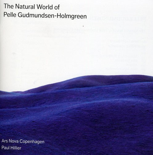 Paul Hillier - Natural World of Pelle Gudmundsen-Holmgreen [CD]