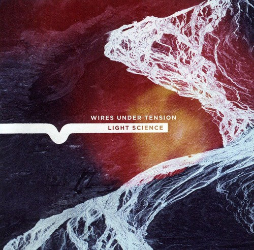 Wires Under Tension - Light Science [CD]