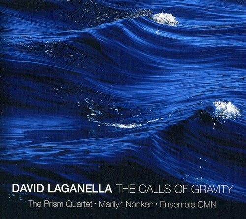 David Laganella - Calls of Gravity: Works By David Laganella [CD]