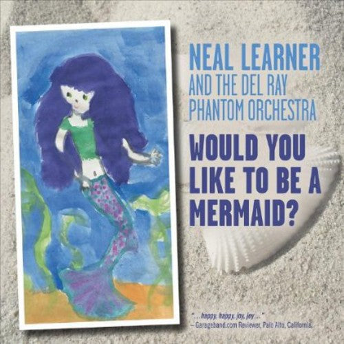 Neal Learner - Would You Like to Be a Mermaid [CD]