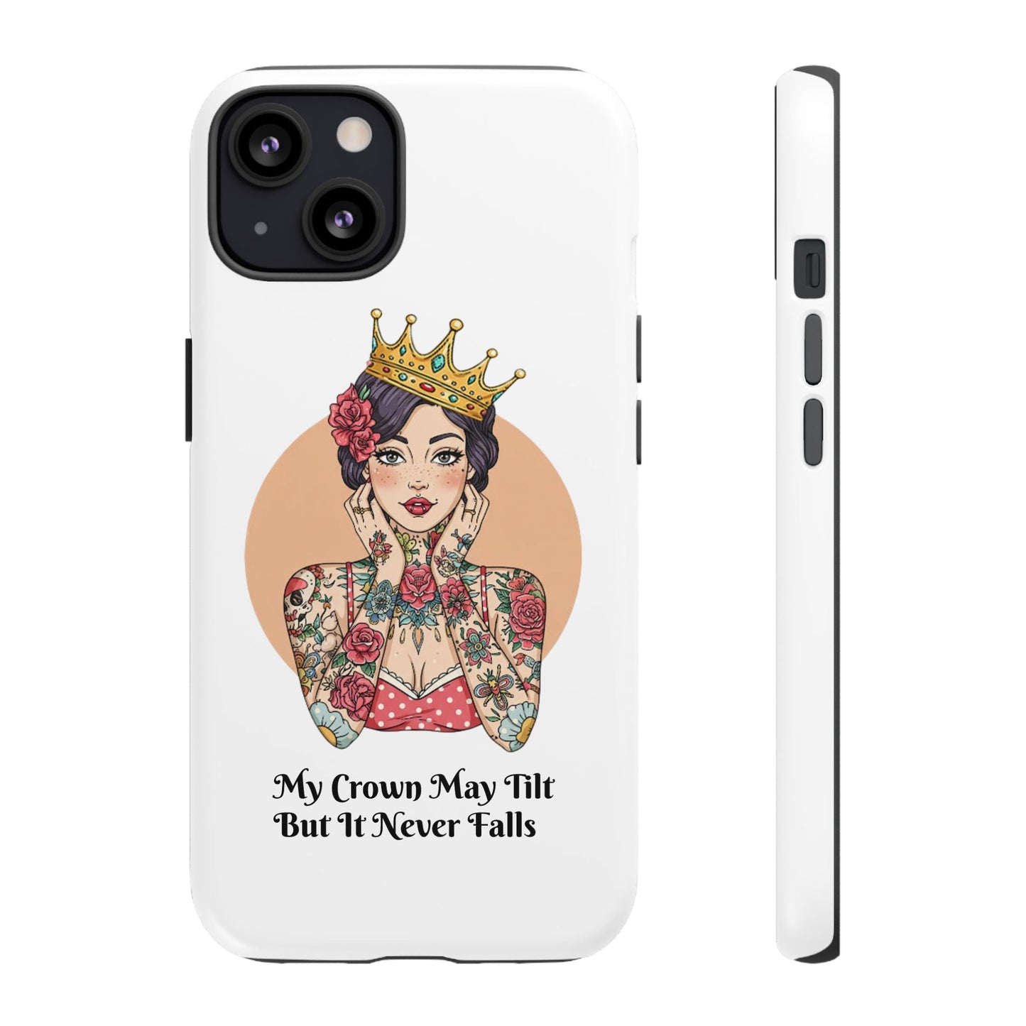My Crown Never Falls Tattooed Girl Tough Phone Case