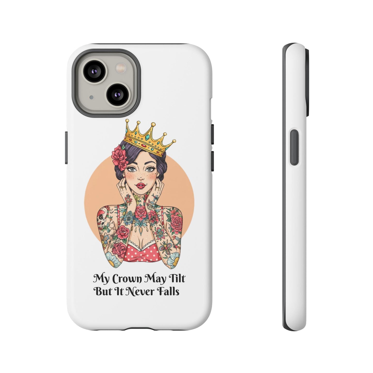 My Crown Never Falls Tattooed Girl Tough Phone Case