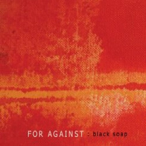 For Against - Black Soap Music CD