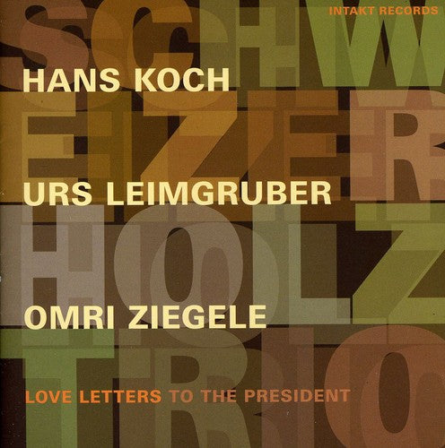 Schweizer Holz Trio - Love Letter To The President [Import]