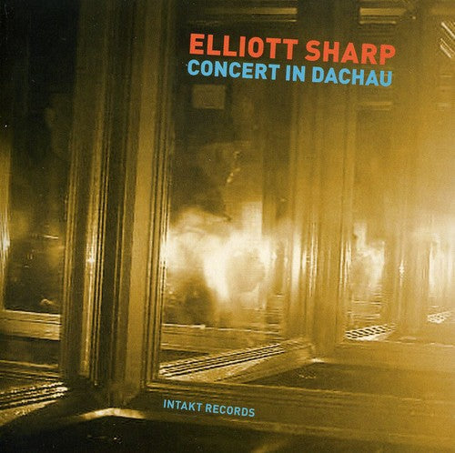 Elliott Sharp - Concert In Dachau [Import]