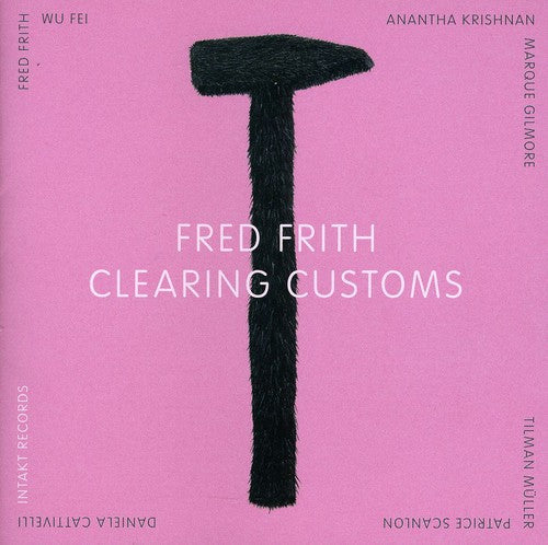 Fred Frith - Clearing Customs [CD]