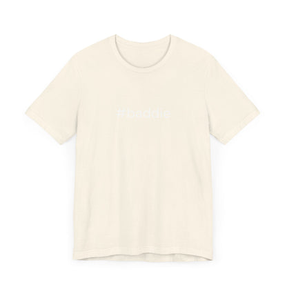 #baddie Unisex High End Cotton Short Sleeve Tee